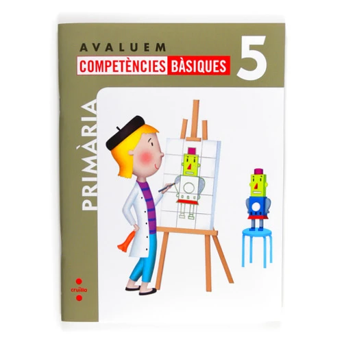Nuria Pérez,Alfonso Guerra Reboredo,Miriam Peña Romano,Sofía Balzola Careaga,Lluís Martí Saurí,Lluís Filella García,Sandra Aguilar Latorre,Rafael Carralón Escribano,Ariel Alejandro Gómez Avaluem competències bàsiques. 5 Primària