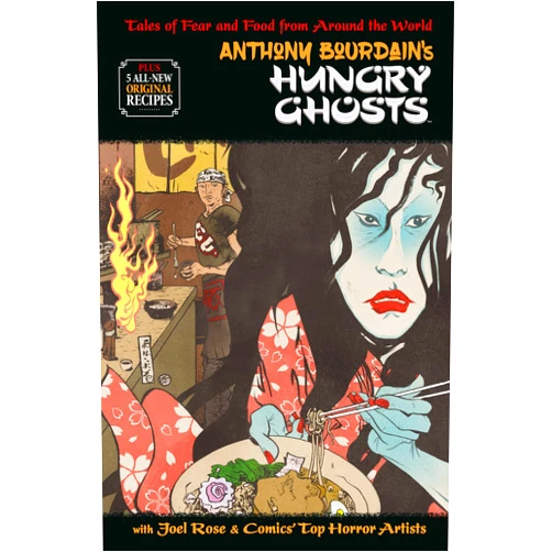 By Anthony Bourdain (Author), Joel Rose (Author), Alberto Ponticelli (Illustrator), Irene Koh (Illustrator), Paul Pope (Illustrator) & 1 more Anthony Bourdain's Hungry Ghosts