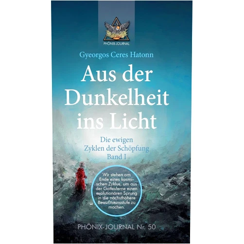 Gyeorgos Ceres Hatonn,José Buchwald Aus der Dunkelheit ins Licht - Die ewigen Zyklen der Schöpfung, Band I (German Edition)