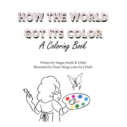 Megan Smith,J. Hieb,Diane Wang How The World Got Its Color: A Coloring Book
