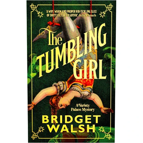 Bridget Walsh The Tumbling Girl (Variety Palace Mysteries)