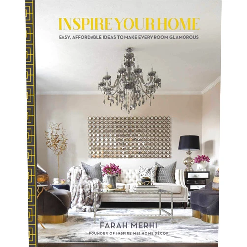 Farah Merhi Inspire Your Home: Easy Affordable Ideas to Make Every Room Glamorous