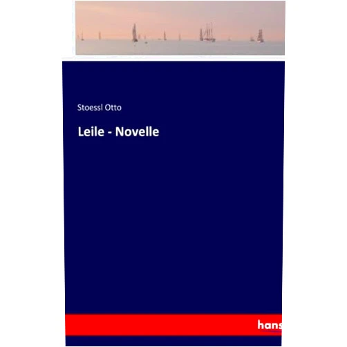 German Edition by Stoessl Otto Otto (Author) Leile - Novelle (German Edition)