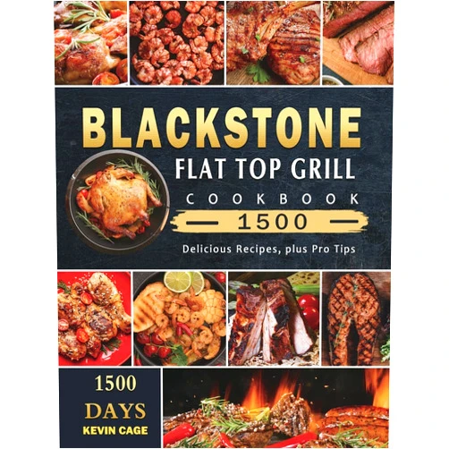 By Kevin Cage (Author) Blackstone Flat Top Grill Cookbook 1500: 1500 Days Delicious Recipes, plus Pro Tips