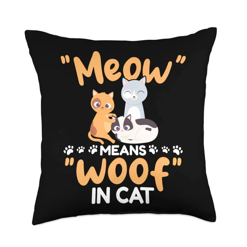 Funny Cat Lover Designs Lover Owner Flower-Meow Means woof in cat Throw Pillow, 18x18, Multicolor