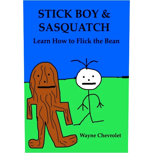 By Wayne Chevrolet (Author) Stick Boy and Sasquatch: Learn How To Flick the Bean