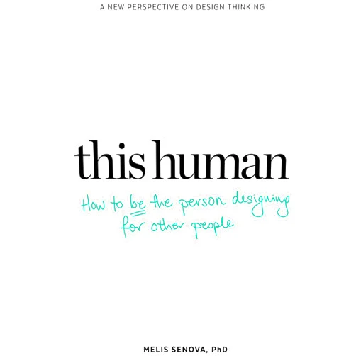By Melis Senova (Author) This Human: How to Be the Person Designing for Other People