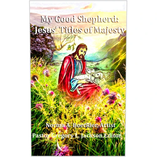 By Norma Boeckler (Author), Gregory Jackson (Editor) Format: Kindle Edition My Good Shepherd: Jesus' Titles of Majesty