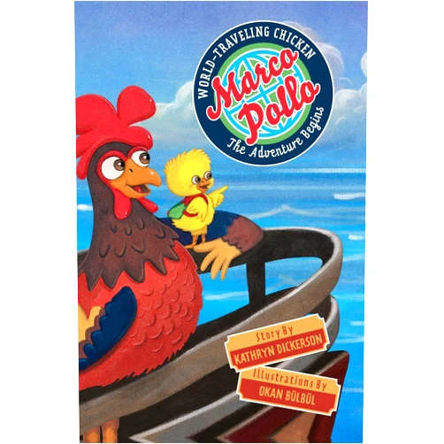Kathryn Dickerson,Okan Bülbül Marco Pollo, World-Traveling Chicken: The Adventure Begins