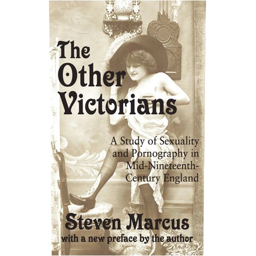 By Steven Marcus (Author, Editor) Format: Kindle Edition The Other Victorians: A Study of Sexuality and Pornography in Mid-nineteenth-century England