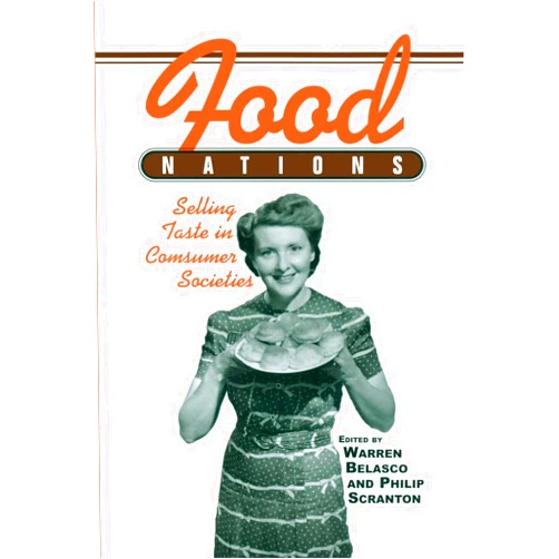 Warren Belasco,Philip Scranton Food Nations (Hagley Perspectives on Business and Culture)