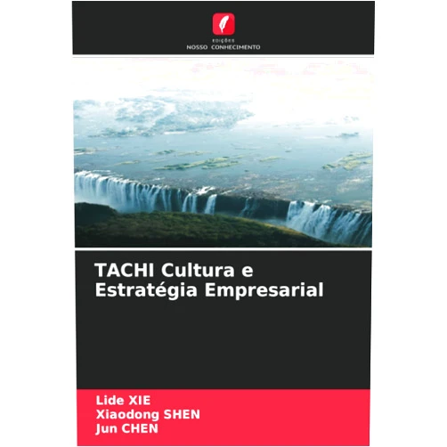 Lide XIE,Xiaodong SHEN,Jun Chen TACHI Cultura e Estratégia Empresarial (Portuguese Edition)