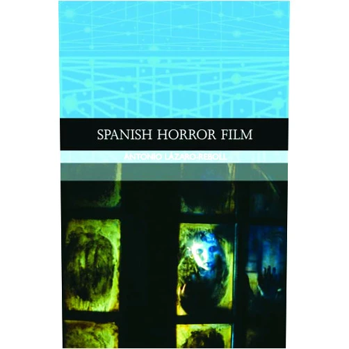 Antonio Lázaro-Reboll Spanish Horror Film (Traditions in World Cinema)