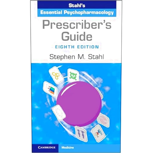 Stephen M. Stahl Prescriber's Guide: Stahl's Essential Psychopharmacology