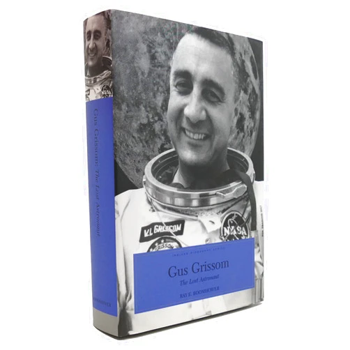 Ray E. Boomhower,Kathleen M. Breen,Paula J. Corpuz Gus Grissom: The Lost Astronaut (INDIANA BIOGRAPHY SERIES)