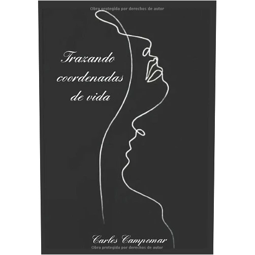 Carles Campomar Trazando coordenadas de vida (Spanish Edition)
