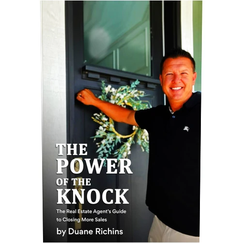 Duane Richins THE POWER OF THE KNOCK: The Real Estate Agent’s Guide to Closing More Sales