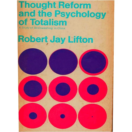 By Jay Lifton (Author) Format: Kindle Edition Thought Reform and the Psychology of Totalism: A Study of Brainwashing in China