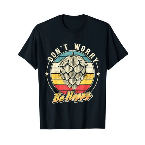 Beer and Alcohol Appreciation Lifestyles Don't Worry Be Hoppy Distressed Vintage Hops Lover IPA Beer T-Shirt