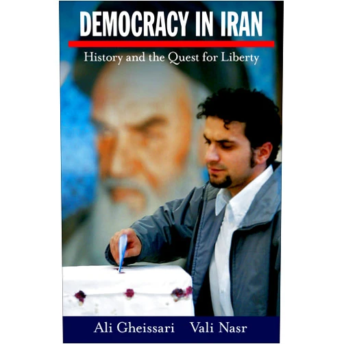By Ali Gheissari (Author), Vali Nasr (Author) Format: Kindle Edition Democracy in Iran: History and the Quest for Liberty