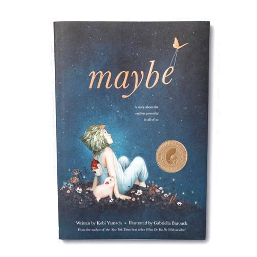 By Kobi Yamada (Author), Gabriella Barouch (Illustrator) Maybe: A Story about the Endless Potential in All of Us