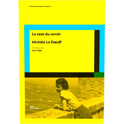 French Edition by Michèle Le Doeuff (Author), Léa Védie (Afterword) Le sexe du savoir