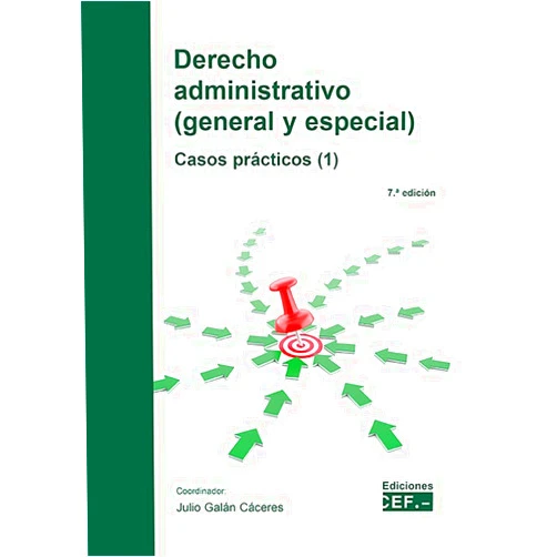 Julio Galán Cáceres,Javier Fernández-Corredor Sánchez-Diezma,Rosa Fontela Guío,Eva María Molina Arroba,José María Pérez Gómez,Alejandro Puerto Mendoza,Pedro Pulido Rodríguez,Vicente Rodríguez Herrero Derecho administrativo (general y especial). Casos prácticos (1)