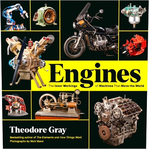 By Theodore Gray (Author) Engines: The Inner Workings of Machines That Move the World
