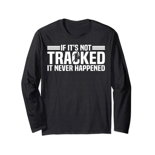 Marathon Runner Apparel Funny Runner If It's Not Tracked It Never Happened Running Long Sleeve T-Shirt