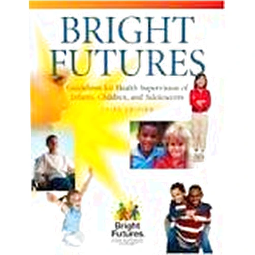 By Paula Duncan MD FAAP (Author) Bright Futures: Guidelines for Health Supervision of Infants, Children, and Adolescents 3th (third) edition