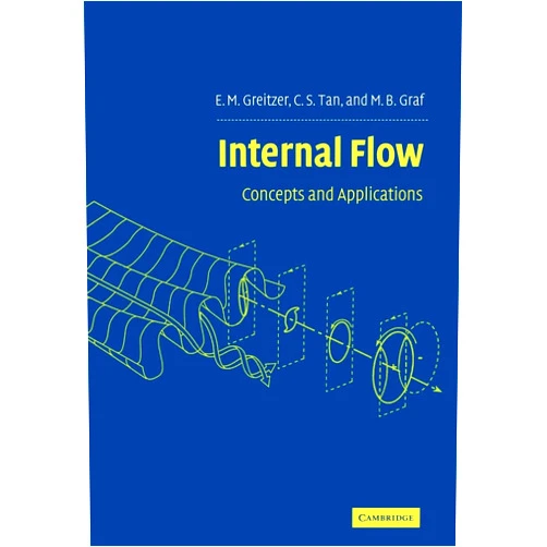 By E. M. Greitzer (Author), C. S. Tan (Author), M. B. Graf (Author) & 0 more Internal Flow: Concepts and Applications (Cambridge Engine Technology Series, Series Number 3)
