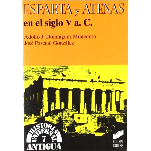 Spanish Edition by A. Domínguez Monedero (Author) Format: Kindle Edition Esparta y Atenas en el siglo v a. C. (Historia universal. Antigua nº 7) (Spanish Edition)