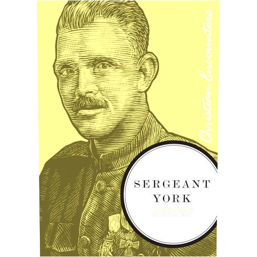 John Perry Sergeant York: A Biography of an American Patriot and World War I Hero (Christian Encounters Series)