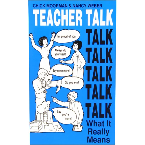 Chick Moorman,Nancy Weber Teacher Talk: What it Really Means