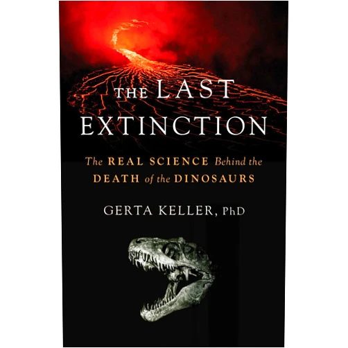 By Dr. Gerta Keller (Author) The Last Extinction: The Real Science Behind the Death of the Dinosaurs