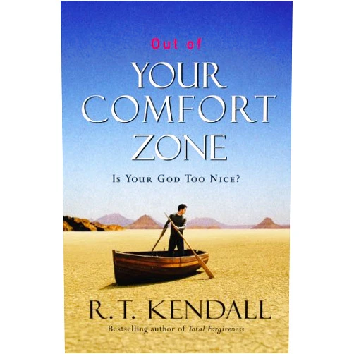 By R. T. Kendall (Author) Out of Your Comfort Zone: Is Your God Too Nice?