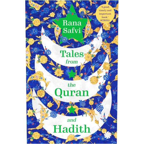 By Rana Safvi (Author) Tales from the Quran and Hadith: Islam's Greatest Stories - Retold for the Modern Reader