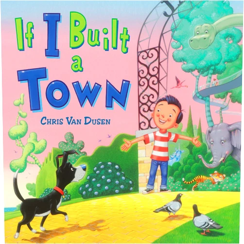 Chris Van Dusen If I Built a Town (If I Built Series)