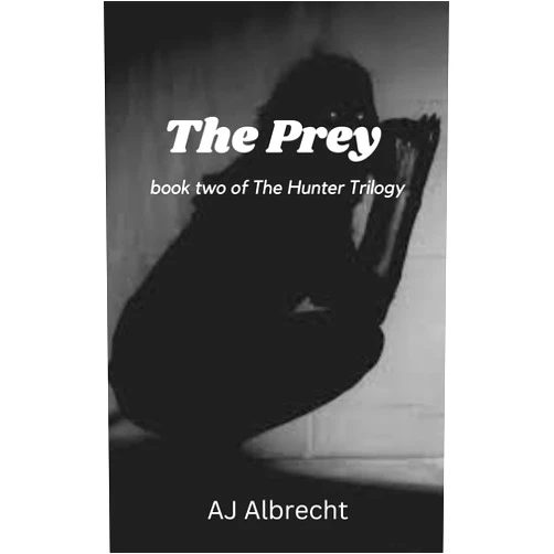 AJ Albrecht The Prey: book two of The Hunter Trilogy