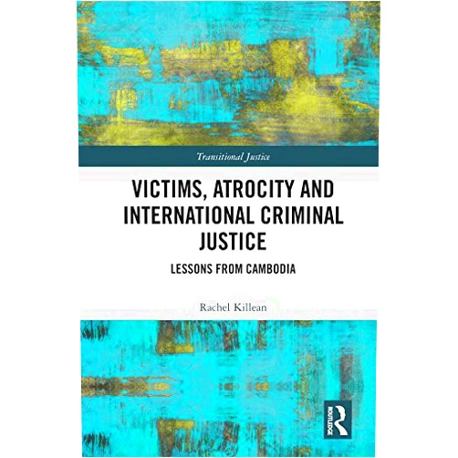 By Rachel Killean (Author) Format: Kindle Edition Victims, Atrocity and International Criminal Justice: Lessons from Cambodia (Transitional Justice)