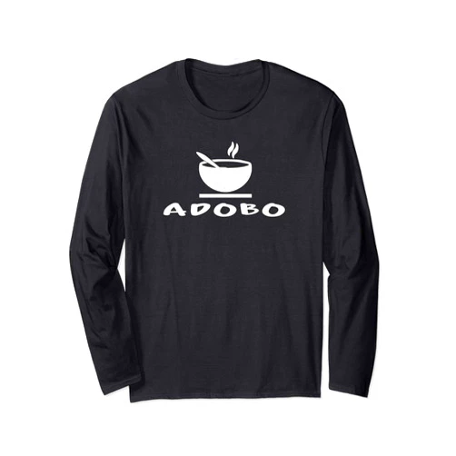 Adobo Filipino Chicken Philippines Food Pinoy Tees Adobo Filipino Chicken Philippines Food Pinoy Funny Long Sleeve T-Shirt