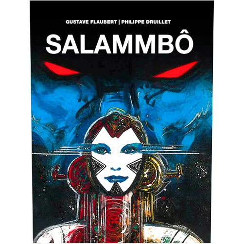 Gustave Flaubert,Philippe Druillet Salammbo