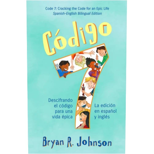 Bryan R. Johnson Código 7: Descifrando el código para una vida épica - La edición en español y inglés (Bilingual Edition)