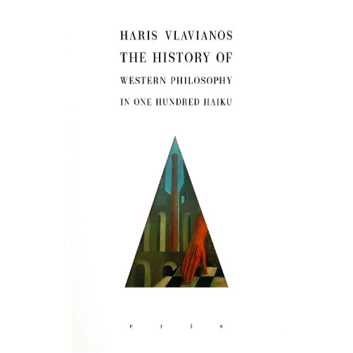 By Haris Vlavianos (Author), Peter Mackridge (Translator, Introduction) The History of Western Philosophy in 100 Haiku