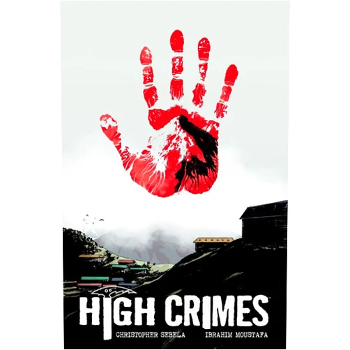 Christopher Sebela,Ibrahim Moustafa High Crimes