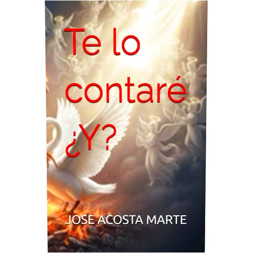 JOSE ACOSTA MARTE Te lo contaré ¿Y? (Spanish Edition)
