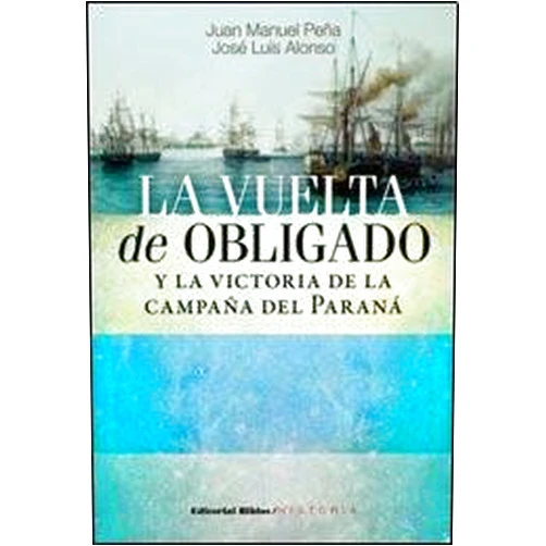 Spanish Edition by José luis Peña, Juan Manuel; Alonso (Author) La Vuelta de Obligado y la victoria de la campaña del Paraná