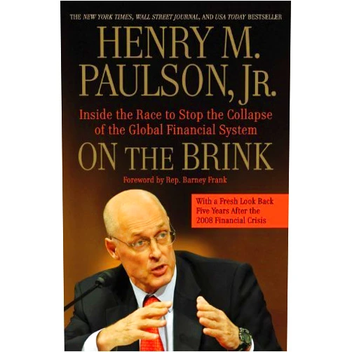 By Henry M. Paulson Jr. (Author) On the Brink: Inside the Race to Stop the Collapse of the Global Financial System -- With Original New Material on the Five Year Anniversary of the Financial Crisis by Henry M. Paulson (2013-09-03)