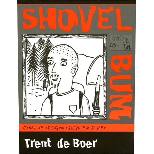 By Trent De Boer (Author), Ed Arthur (Contributor), Cathy Bialas (Contributor), California Doo-Rag (Contributor), Jacqui Cheung (Contributor), Dazed, (Contributor), Malaised in Missouri (Contributor), Betsy de Boer (Contributor), Trent de Boer (Contributor), Duck, (Contributor), Chris Van de Walker Handy (Contributor), Jason LaBelle (Contributor), Troy Lovata (Contributor), Geof Prairie (Contributor), Abner R (Contributor), Randall Schalk (Contributor) & 12 more Format: Kindle Edition Shovel Bum: Comix of Archaeological Field Life