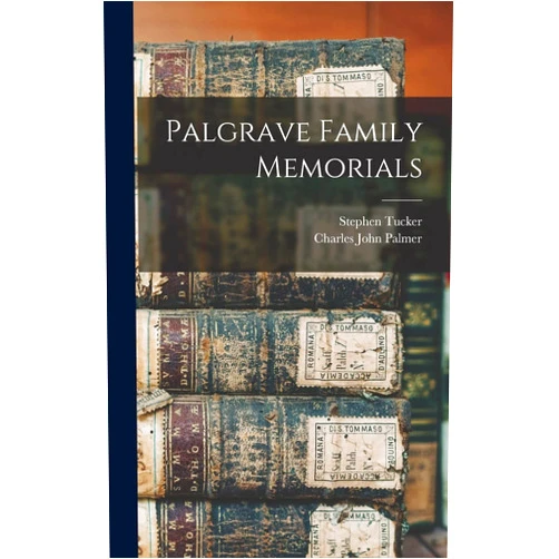 Stephen Tucker,Charles John Palmer Palgrave Family Memorials